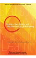 Statistics, Data Mining, and Machine Learning in Astronomy: A Practical Python Guide for the Analysis of Survey Data(Princeton Series in Modern Observational Astronomy)