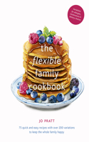 The Flexible Family Cookbook: Volume 3 75 quick and easy recipes with over 200 variations to keep the whole family happy(Flexible Ingredients Series)