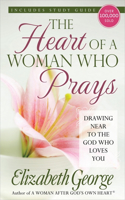 Heart of a Woman Who Prays: Drawing Near to the God Who Loves You