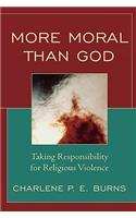 More Moral than God: Taking Responsibility for Religious Violence