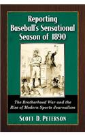 Reporting Baseball's Sensational Season of 1890