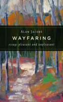 Wayfaring: Essays Pleasant and Unpleasant(English)