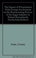 Impact of Privatization with Foreign Involvement on the Restructuring Process of the Sugar Industry in Poland