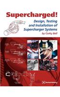 Supercharged! Design, Testing and Installation of Supercharger Systems