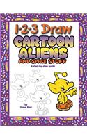 1-2-3 Draw Cartoon Aliens and Space Stuff: A Step-By-Step Guide