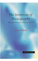 The Invention of Pornography, 1500–1800: Obscenity and the Origins of Modernity(The Invention of Pornography, 1500–1800)