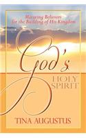 God's Holy Spirit: Maturing Believers for the Building of His Kingdom