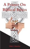 Primer On Biblical Ethics