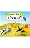 What Does It Mean to Be Present?