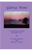 Gloria Won! a Journey of Faith Through A. L. S.