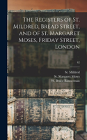 Registers of St. Mildred, Bread Street, and of St. Margaret Moses, Friday Street, London; 42