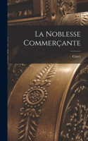 La Noblesse Commerçante