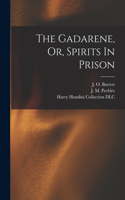 Gadarene, Or, Spirits In Prison