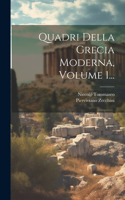 Quadri Della Grecia Moderna, Volume 1...