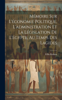 Mémoire Sur L'économie Politique, L'administration Et La Législation De L'égypte, Au Temps Des Lagides