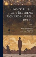 Remains of the Late Reverend Richard Hurrell Froude; Volume 4