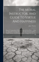 Moral Instructor, And Guide To Virtue And Happiness