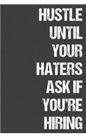 Hustle Until Your Haters Ask If You're Hiring