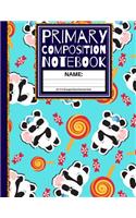 Primary Composition Notebook: Cute Pandas & Candy School Exercise Book (Kindergarten Composition Notebook)