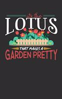 Its The Lotus That Makes A Garden Pretty