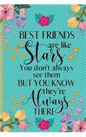 Best Friends Are Like Stars You Don't Always See Them But You Know They're Always There: Best Friend Gifts for Women - Notebook Journal of Lined Pages for Best Friends, Colleagues, Teens, Birthday, Presents, Girls, Men, Christmas, Xmas -