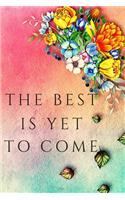 The Best Is Yet To Come