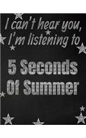 I can't hear you, I'm listening to 5 Seconds Of Summer creative writing lined notebook