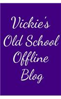 Vickie's Old School Offline Blog: Notebook / Journal / Diary - 6 x 9 inches (15,24 x 22,86 cm), 150 pages.