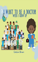 I Want To Be A Doctor