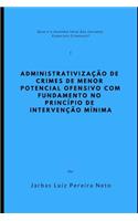 Administrativização de Crimes de Menor Potencial Ofensivo Com Fundamento No Princípio de Intervenção Mínima
