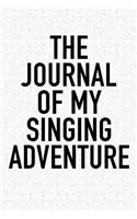 The Journal of My Singing Adventure: A 6x9 Inch Matte Softcover Diary Notebook with 120 Blank Lined Pages and a Bold Tex Cover Slogan