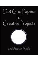 Dot Grid Papers for Creative Projects and Sketch Book: A Book for All Your Sewing/Patchwork or Art Projects, Gamers and More, for Home or College - Black Cover