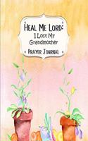 Heal Me Lord: I Lost My Grandmother A Prayer Journal 60 days of Guided Prompts and Scriptures Pink Flower Pots