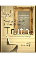 Companion Study Guide for Seeing Yourself in the Mirror of Truth