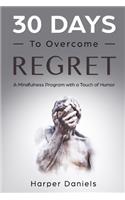 30 Days to Overcome Regret