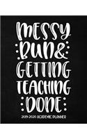 Messy Bun & Getting Teaching Done 2019-2020 Academic Planner: Teacher Planner Book, Teacher's Lesson Planner, Teacher Planner Gift