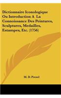 Dictionnaire Iconologique Ou Introduction A La Connoissance Des Peintures, Sculptures, Medailles, Estampes, Etc. (1756): (French)