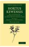 Hortus Kewensis: Or, a Catalogue of the Plants Cultivated in the Royal Botanic Garden at Kew(Volume 2 Hortus Kewensis 3 Volume Set)