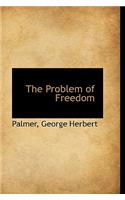 The Problem of Freedom