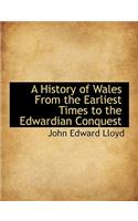 A History of Wales from the Earliest Times to the Edwardian Conquest