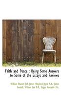 Faith and Peace: Being Some Answers to Some of the Essays and Reviews
