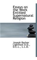 Essays on the Work Entitled Supernatural Religion