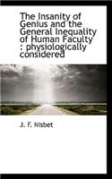 The Insanity of Genius and the General Inequality of Human Faculty