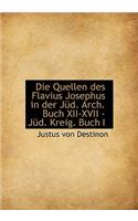 Die Quellen Des Flavius Josephus in Der Jud. Arch. Buch XII-XVII - Jud. Kreig. Buch I