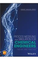 Process Modeling and Simulation for Chemical Engineers