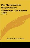 Das Muratori'sche Fragment Neu Untersucht Und Erklart (1873)
