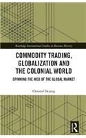 Commodity Trading, Globalization and the Colonial World