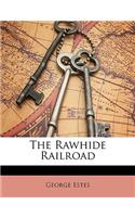 The Rawhide Railroad