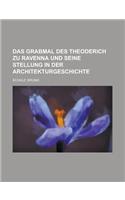 Das Grabmal Des Theoderich Zu Ravenna Und Seine Stellung in Der Architekturgeschichte
