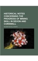 Historical Notes Concerning the Progress of Mining Skill in Devon and Cornwall